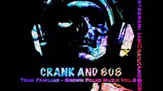 Familiar Faces  Grown amp Crankin Pt2 CertifiedCrank [upl. by Ellehcit198]