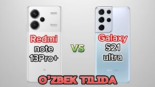 Xiaomi Redmi note 13 Pro vs Samsung Galaxy S21 Ultra  Ozbek tilida [upl. by Sajet]