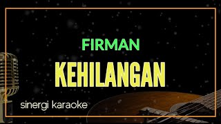 KEHILANGAN  FIRMAN KARAOKE [upl. by Leik]