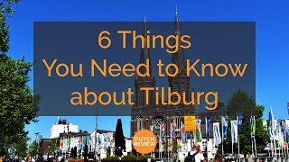 6 Things You Need to Know about Tilburg [upl. by Ibok757]