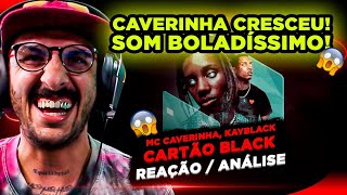 UMA B0MBA MC CAVERINHA KAYBLACK  CARTÃO BLACK REAÇÃO ANÁLISE [upl. by Warring643]