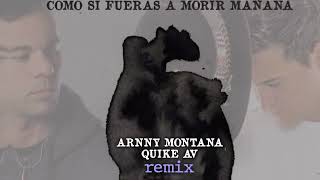 LEIVA  Como si fueras a morir mañana Arnny MontanaampQuikeAV REMIX [upl. by Barrada667]