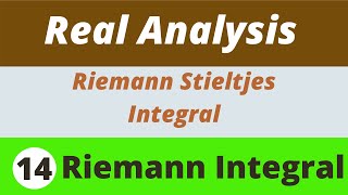 14 Riemann Integrals  Riemann Stieltjes Integrals  Real Analysis [upl. by Aitercal34]