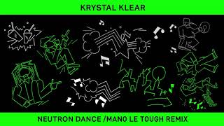 Krystal Klear  Neutron Dance Mano Le Tough Vocal Mix [upl. by Olsson]