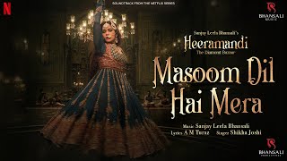 Masoom Dil Hai Mera  Video Song  Sanjay Leela Bhansali  Richa Chadha  Heeramandi Bhansali Music [upl. by Nim]