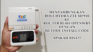 MENYAMBUNGKAN ROUTER BL401 OPENWRT DENGAN BOLT HYDRA ZTE MF901 METODE SEPERTI DI STB OPENWRT  BISA⁉ [upl. by Menedez]