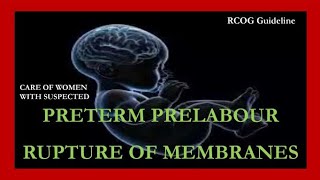 Care of Women with Suspected Preterm Prelabour Rupture of Membranes RCOG Guideline [upl. by Humberto351]