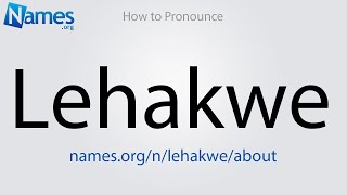 How to Pronounce Lehakwe [upl. by Nylram]