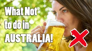 11 Things NOT to do in Australia  MUST SEE BEFORE YOU GO [upl. by Augie348]