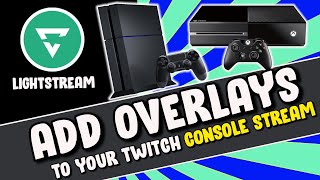 HOW TO ADD OVERLAYS TO YOUR CONSOLE STREAM  NO CAPTURE CARD  LIGHTSTREAM [upl. by Scholz]