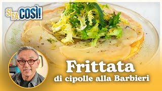 Frittata di cipolle alla Barbieri  Si fa così  Chef BRUNO BARBIERI [upl. by Bergquist]