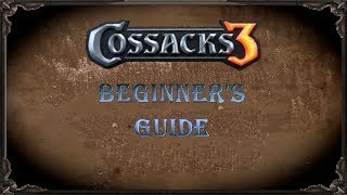 Cossacks 3  Ultimate Beginners Guide [upl. by Ushijima]