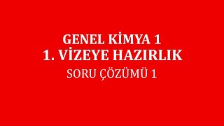 Genel Kimya 1 1 Vizeye Hazırlık  Soru Çözümü 1 [upl. by Yentrac]