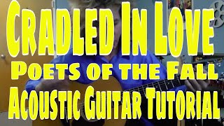 quotCradled In Lovequot  Poets of the Fall  Acoustic Guitar Tutorial [upl. by Waldemar]