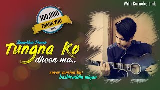 Tungna Ko Dhun Ma  Cover By Bashiruddin  Karaoke Link  Old Nepali Cover Songs 2021  2078 [upl. by Eves]