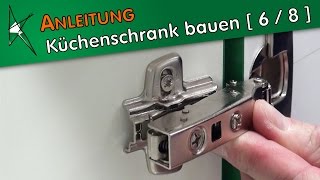 Küchenunterschrank bauen  6  8   Topfscharniere und Kreuzmontageplatten montieren [upl. by Iams]