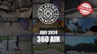 Blading Community  July 2024  360 Air [upl. by Airdua820]