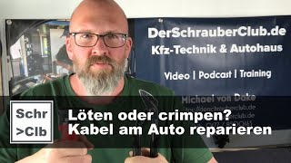 Löten oder quetschen Leitungen instandsetzen  Kabel am Auto reparieren [upl. by Det]