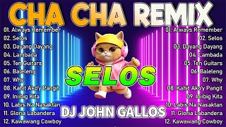 ✨SELOS BEST MIX ✨ NONSTOP CHA CHA REMIX 2024 ️✨ NEW SELOS REMIX CHA CHA VIRAL [upl. by Kalina834]