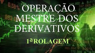 OPERAÇÃO MESTRE DOS DERIVATIVOS  1ªRolagem [upl. by Irwinn201]