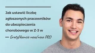 Jak ustawić liczbę zgłoszonych pracowników do ubezp chorobowego w Z3 w Gratyfikancie nexonexo PRO [upl. by Akemet]