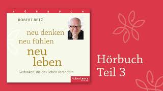 neu denken neu fühlen neu leben  Hörbuch Teil 3 [upl. by Raf]