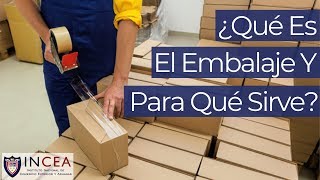 ¿Qué Es El Embalaje Y Para Qué Sirve  Preguntas INCEA [upl. by Naejarual]