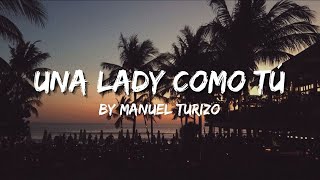 Manuel Turizo  Una Lady Como Tú Lyrics [upl. by Aicrop]