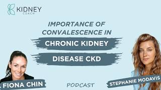 Importance Of Convalescence In Managing Chronic Kidney Disease CKD  ft Stephanie Modavis [upl. by Kiona]