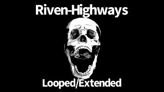 Riven  Highways Lyrics LoopedExtended [upl. by Paddy476]