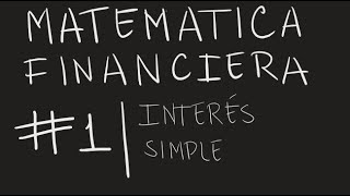 1  Matemática Financiera  Interes Simple [upl. by Anidem]