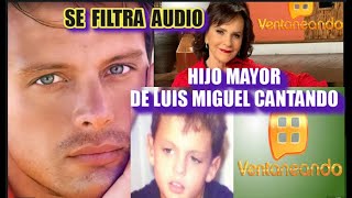 HIJO MAYOR DE LUIS MIGUEL CANTANDO [upl. by Jamieson]