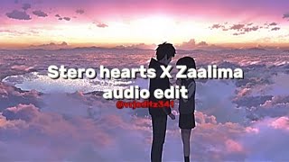 Stereo hearts X Zaalima  edit audio   gym class heroes Arijit Singh ftadam Levine raees [upl. by Suanne745]