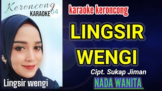 KERONCONG LINGSIR WENGI  KARAOKE NADA WANITA  ROMANTISA MUSIK [upl. by Buiron656]