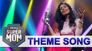 Sirasa Super Mom Theme Song  Official Music Video  Devashrie de Silva [upl. by Justicz]