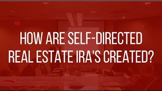 SelfDirected IRA Basics How Are SelfDirected Real Estate IRAs Created [upl. by Eanore425]