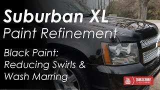 Polishing amp Paint Refinement  Black Suburban XL [upl. by Ahsienot268]