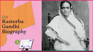 Kasturba Gandhi  Biography of Kasturba Gandhi  Kasturba Gandhi Biography [upl. by Emylee]