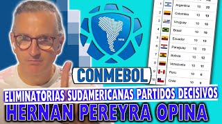 Eliminatoria Sudamericana Partidos decisivos para muchos HERNAN PEREYRA OPINA [upl. by Aisercal134]