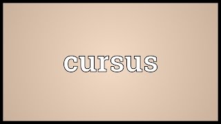 Cursus Meaning [upl. by Tinor]