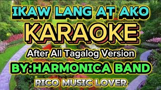 IKAW LANG AT AKOKARAOKEAFTER ALL TAGALOG VERSION BY HARMONICA BANDDJ RML MOBILE SOUND SYSTEM [upl. by Rudwik]