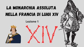 LA MONARCHIA ASSOLUTA NELLA FRANCIA DI LUIGI XIV  1° lezione [upl. by Demetre759]