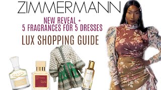 ZIMMERMAN REVEAL  5 FRAGRANCES FOR 5 DRESSES  LUXURY SHOPPING GUIDE [upl. by Thom]