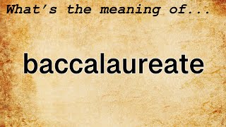 Baccalaureate Meaning  Definition of Baccalaureate [upl. by Thgiled]