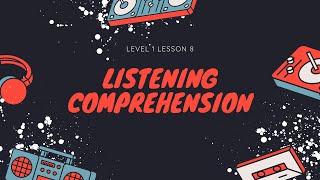 Listening Comprehension Level 1 lesson 8 [upl. by Calv]