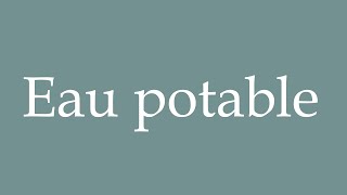 How to Pronounce Eau potable Drinking water Correctly in French [upl. by Giefer568]