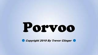 How To Pronounce Porvoo Finland [upl. by Eirojam247]