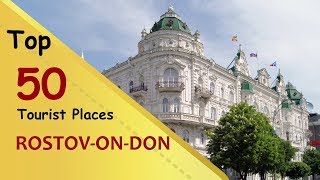 quotROSTOVONDONquot Top 50 Tourist Places  RostovonDon Tourism  RUSSIA [upl. by Finegan]