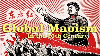 Global Revolutionary Maoism in the 20th Century [upl. by Elise583]