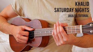 Khalid – Saturday Nights EASY Ukulele Tutorial With Chords  Lyrics [upl. by Buehrer]